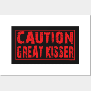 Caution great kisser Posters and Art